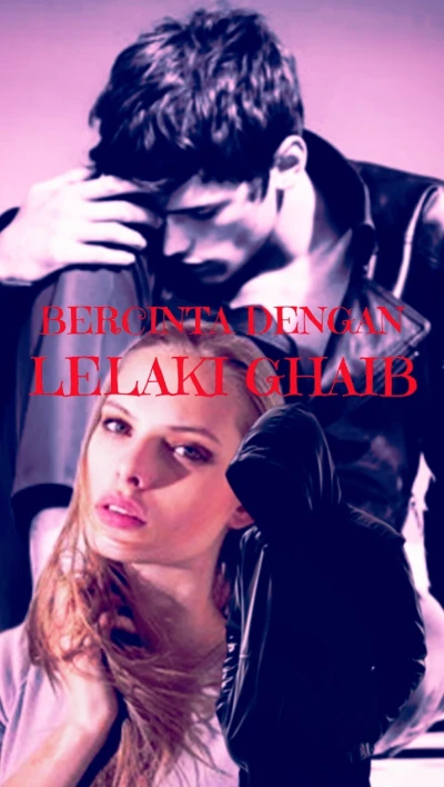 Bercinta Dengan Lelaki Ghaib