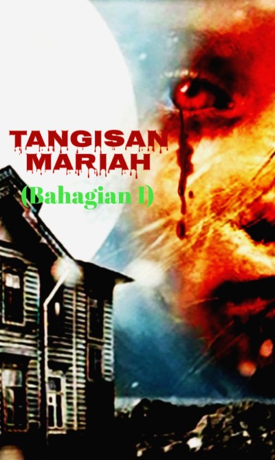 Tangisan Mariah(Bahagian 1)