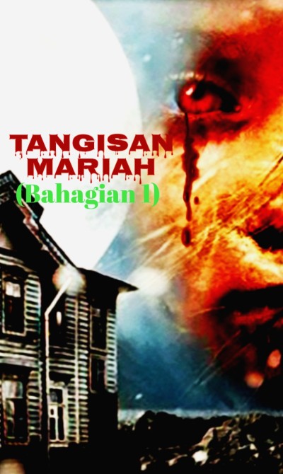 Tangisan Mariah(Bahagian 1)
